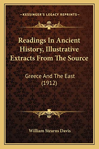 Readings In Ancient History, Illustrative Extracts From The Source: Greece And The East (1912) (9781164038481) by Davis, William Stearns
