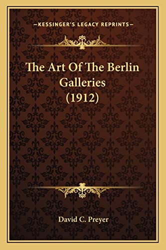 9781164043324: The Art Of The Berlin Galleries (1912)