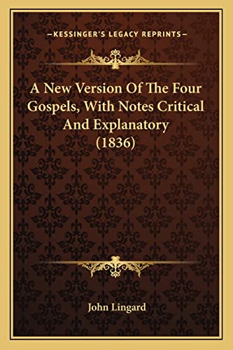 9781164044307: A New Version Of The Four Gospels, With Notes Critical And Explanatory (1836)