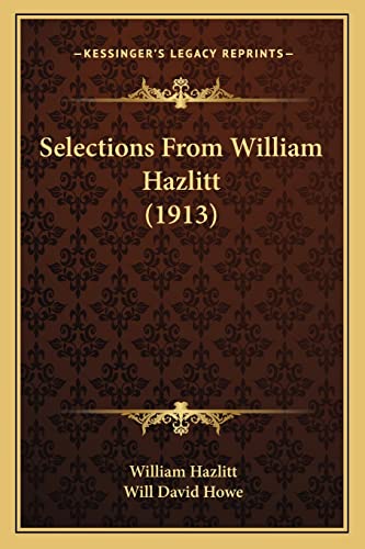 Selections From William Hazlitt (1913) (9781164046356) by Hazlitt, William