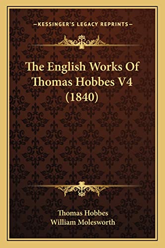 9781164046646: The English Works Of Thomas Hobbes V4 (1840)