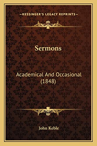 Sermons: Academical and Occasional (1848) (9781164048459) by Keble, John