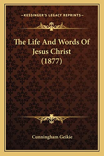 9781164052418: The Life And Words Of Jesus Christ (1877)