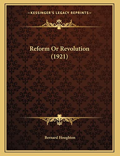 Reform Or Revolution (1921) (9781164055174) by Houghton, Bernard