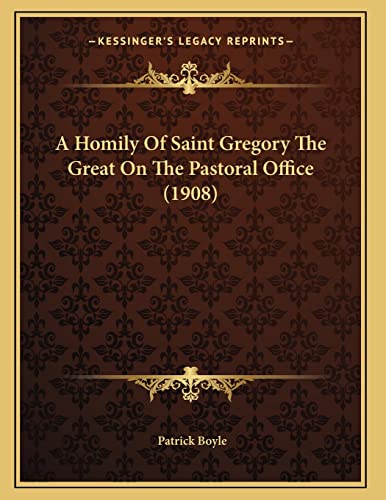 Stock image for A Homily Of Saint Gregory The Great On The Pastoral Office (1908) for sale by ALLBOOKS1