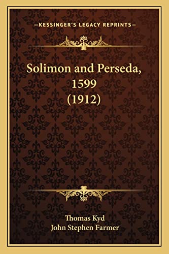 Solimon and Perseda, 1599 (1912) (9781164056171) by Kyd, Thomas