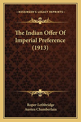 9781164060154: The Indian Offer Of Imperial Preference (1913)