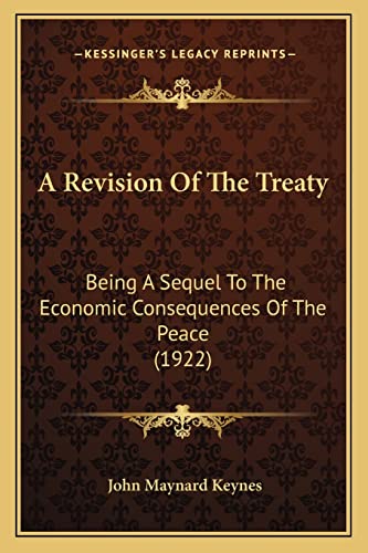 Stock image for A Revision Of The Treaty: Being A Sequel To The Economic Consequences Of The Peace (1922) for sale by Lucky's Textbooks