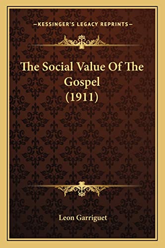 9781164062844: The Social Value Of The Gospel (1911)