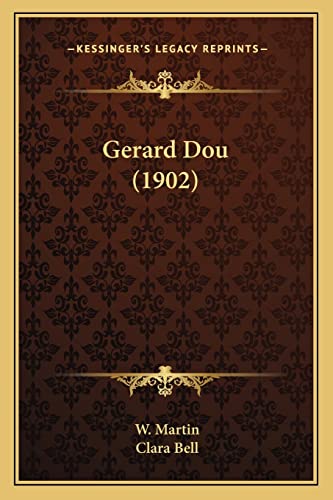 Gerard Dou (1902) (9781164063643) by Martin Sir, W