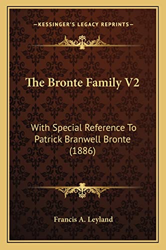 Stock image for The Bronte Family V2: With Special Reference to Patrick Branwell Bronte (1886) for sale by THE SAINT BOOKSTORE