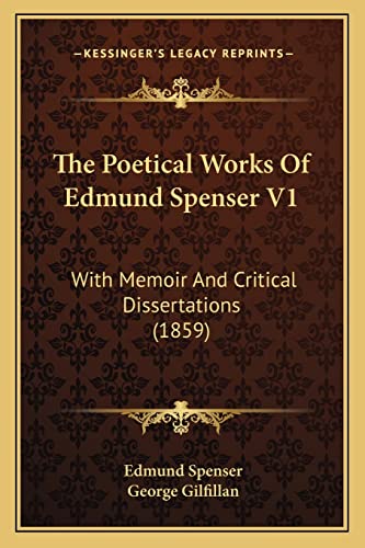 The Poetical Works Of Edmund Spenser V1: With Memoir And Critical Dissertations (1859) (9781164068228) by Spenser, Professor Edmund