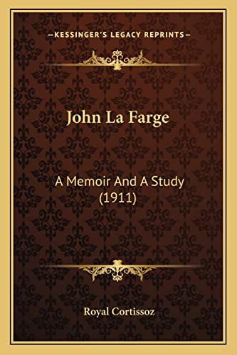 Stock image for John La Farge: A Memoir and a Study (1911) for sale by THE SAINT BOOKSTORE