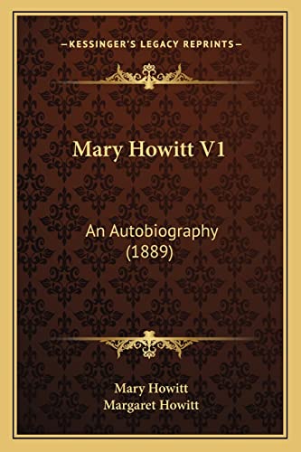 Mary Howitt V1: An Autobiography (1889) (9781164069737) by Howitt, Mary