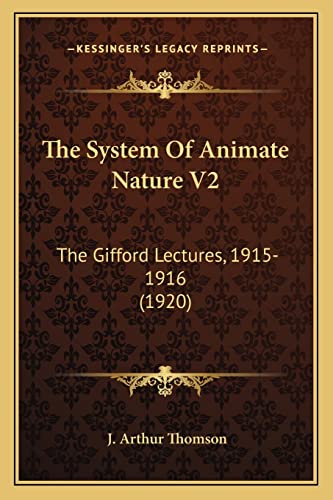 The System Of Animate Nature V2: The Gifford Lectures, 1915-1916 (1920) (9781164070016) by Thomson, J Arthur