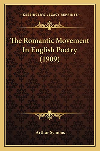 The Romantic Movement In English Poetry (1909) (9781164070252) by Symons, Arthur