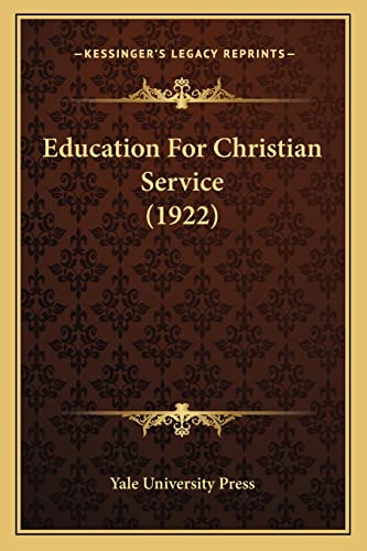 Education For Christian Service (1922) (9781164070542) by Yale University Press