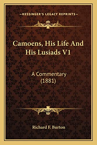 Camoens, His Life And His Lusiads V1: A Commentary (1881) (9781164071488) by Burton, Richard F