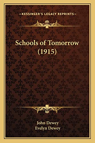9781164071792: Schools of Tomorrow (1915) (Kessinger Legacy Reprints)
