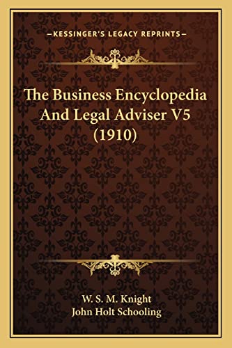 Stock image for The Business Encyclopedia and Legal Adviser V5 (1910) for sale by THE SAINT BOOKSTORE