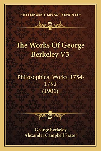 Beispielbild fr The Works of George Berkeley V3: Philosophical Works, 1734-1752 (1901) zum Verkauf von Buchpark