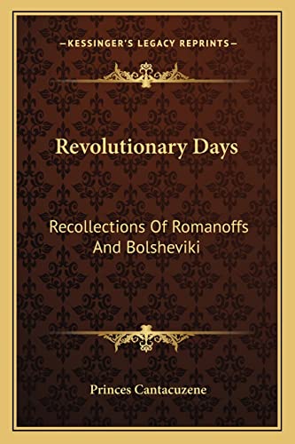 9781164074861: Revolutionary Days: Recollections of Romanoffs and Bolsheviki: 1914-1917 (1919)