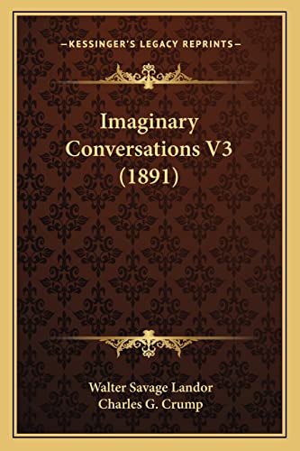Imaginary Conversations V3 (1891) (9781164075554) by Landor, Walter Savage