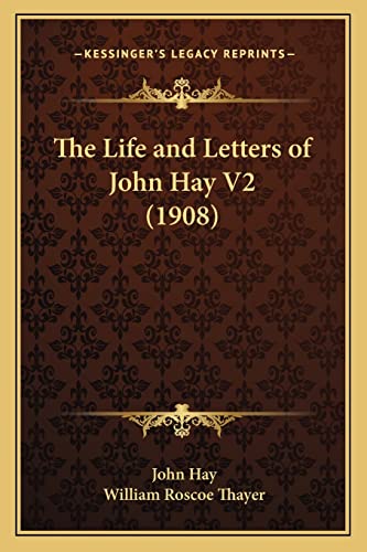 The Life and Letters of John Hay V2 (1908) (9781164076315) by Hay, John