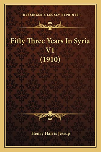 9781164076339: Fifty Three Years In Syria V1 (1910)