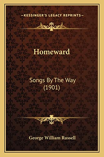 Homeward: Songs By The Way (1901) (9781164081609) by Russell, George William