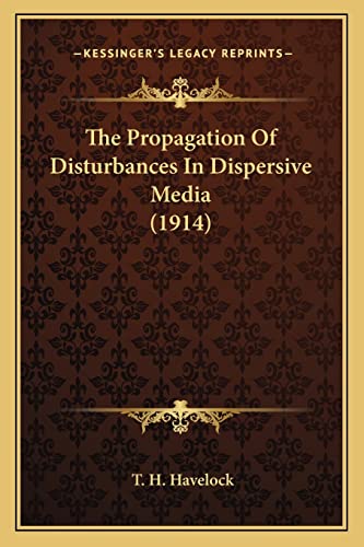9781164083221: The Propagation Of Disturbances In Dispersive Media (1914)