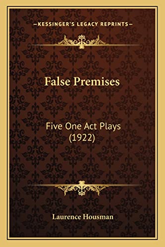 False Premises: Five One Act Plays (1922) (9781164083481) by Housman, Laurence