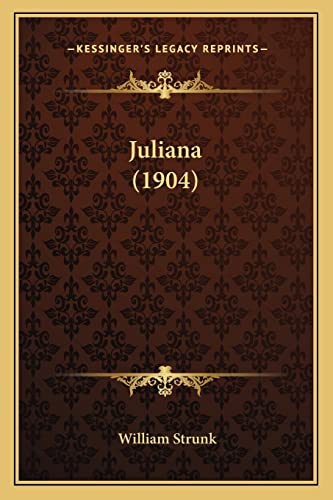 Juliana (1904) (9781164087816) by Strunk, William