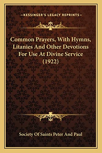 9781164088387: Common Prayers, With Hymns, Litanies And Other Devotions For Use At Divine Service (1922)