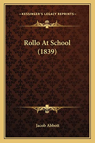 Rollo At School (1839) (9781164088776) by Abbott, Jacob