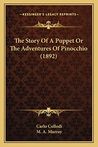 Beispielbild fr The Story of a Puppet or the Adventures of Pinocchio (1892) the Story of a Puppet or the Adventures of Pinocchio (1892) zum Verkauf von THE SAINT BOOKSTORE