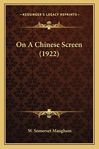 On A Chinese Screen (1922) (9781164091295) by Maugham, W Somerset