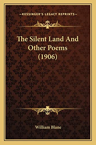 Stock image for The Silent Land and Other Poems (1906) the Silent Land and Other Poems (1906) for sale by THE SAINT BOOKSTORE