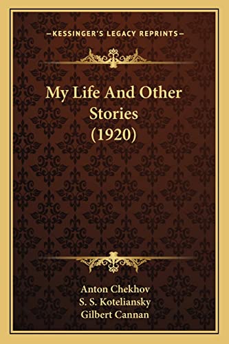 My Life And Other Stories (1920) (9781164092377) by Chekhov, Anton