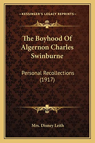 9781164093268: The Boyhood Of Algernon Charles Swinburne: Personal Recollections (1917)