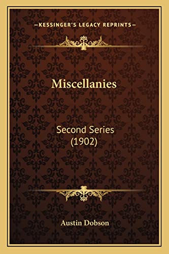 Miscellanies: Second Series (1902) (9781164094302) by Dobson, Austin