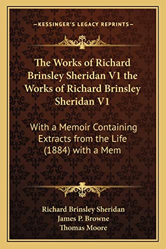 The Works of Richard Brinsley Sheridan V1 the Works of Richard Brinsley Sheridan V1: With a Memoir Containing Extracts from the Life (1884) with a Mem (9781164098768) by Sheridan, Richard Brinsley