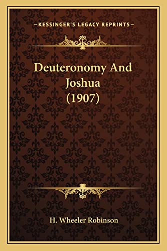 Deuteronomy And Joshua (1907) (9781164101970) by Robinson, H Wheeler
