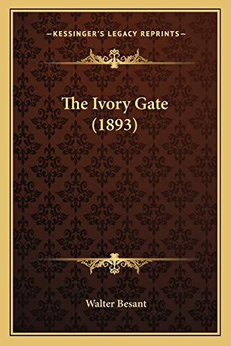The Ivory Gate (1893) (9781164102106) by Besant, Walter