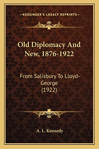 Imagen de archivo de Old Diplomacy and New, 1876-1922 Old Diplomacy and New, 1876-1922: From Salisbury to Lloyd-George (1922) from Salisbury to Lloyd-George (1922) a la venta por THE SAINT BOOKSTORE