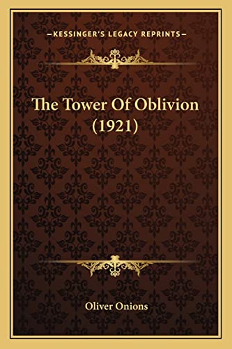 The Tower Of Oblivion (1921) (9781164104858) by Onions Pse, Oliver