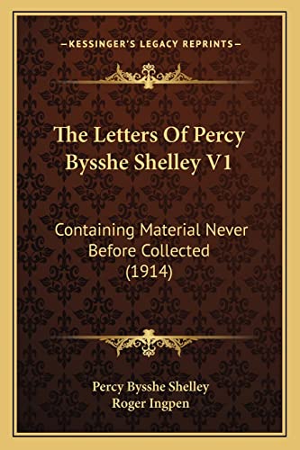 The Letters Of Percy Bysshe Shelley V1: Containing Material Never Before Collected (1914) (9781164107996) by Shelley, Professor Percy Bysshe