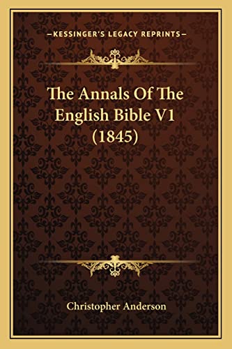 The Annals Of The English Bible V1 (1845) (9781164109860) by Anderson, Christopher