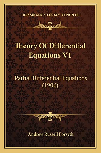 Theory Of Differential Equations V1: Partial Differential Equations (1906) (9781164112778) by Forsyth, Andrew Russell