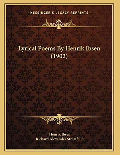 Lyrical Poems By Henrik Ibsen (1902) (9781164115502) by Ibsen, Henrik